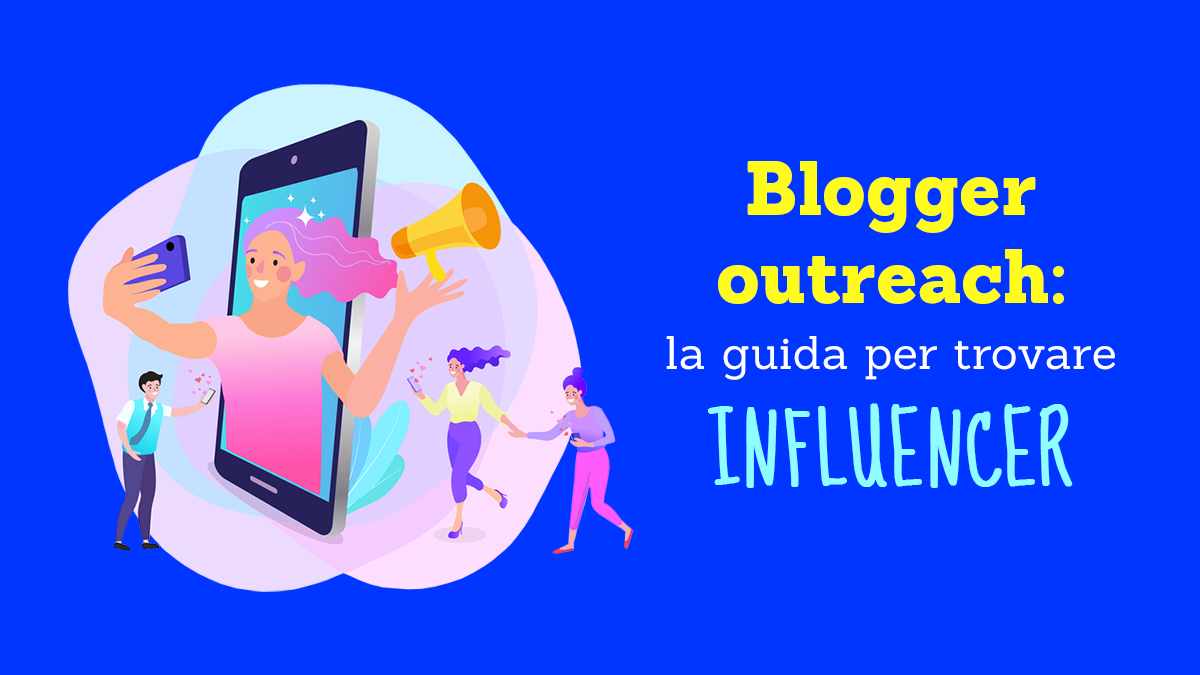 Blogger outreach: la guida per trovare influencer