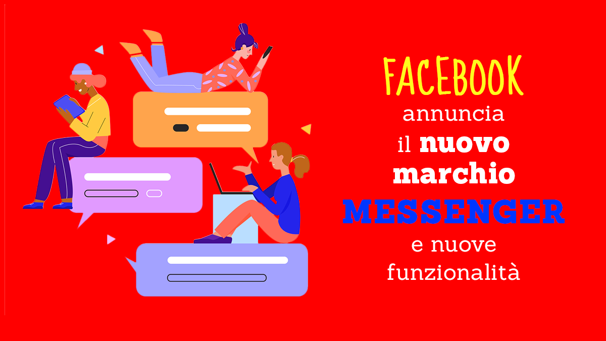Facebook annuncia il nuovo marchio Messenger, aggiunge nuove funzionalità di messaggistica