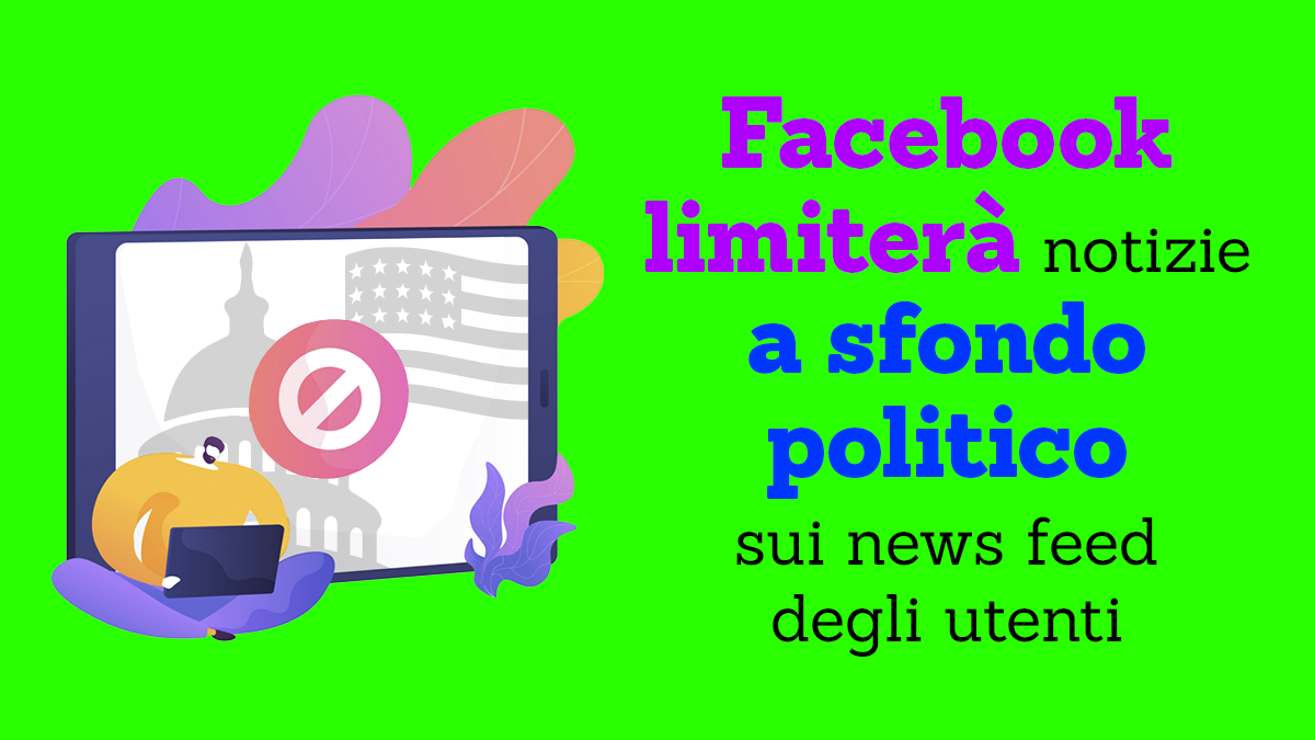 Facebook limiter&agrave; le notizie a sfondo politico sui news feed degli utenti