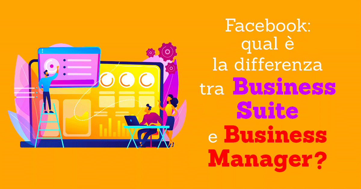 Facebook: qual è la differenza tra Business Suite e Business Manager?