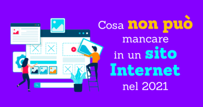 Cosa non può mancare in un sito Internet nel 2021 Cosa non può mancare in un sito Internet nel 2021