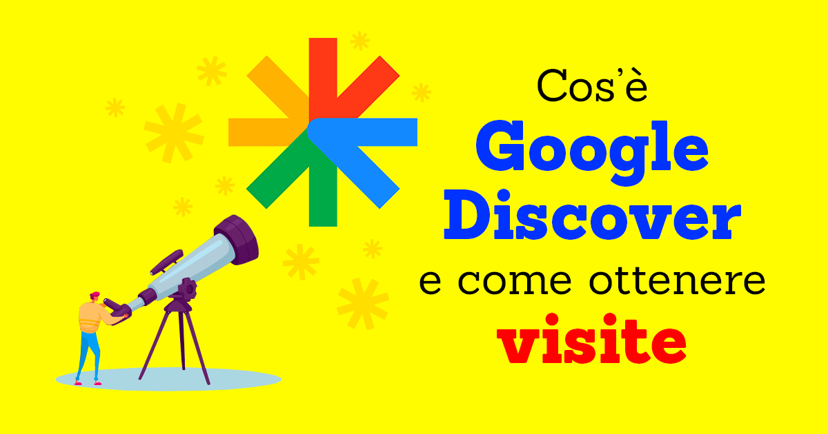 Cos'è Google Discover e come ottenere visite