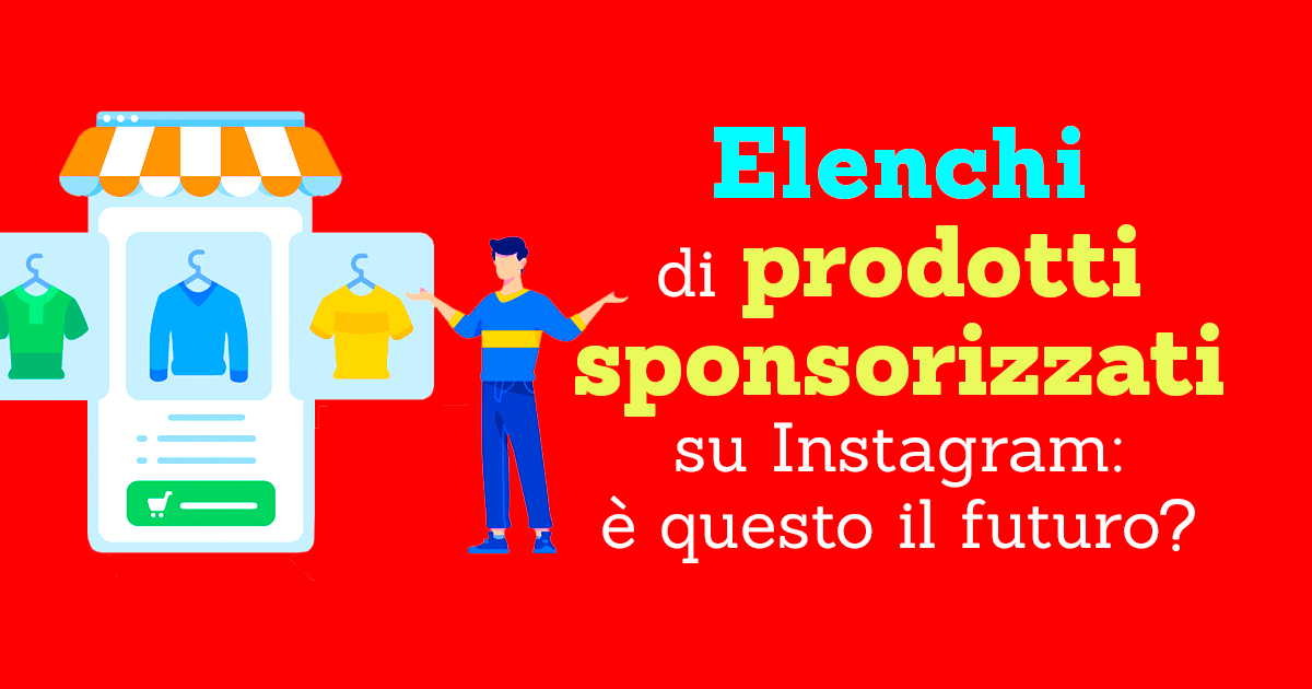 Elenchi di prodotti sponsorizzati su Instagram: è questo il futuro?