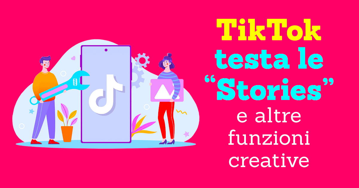 TikTok testa le “Stories” e altre funzioni creative