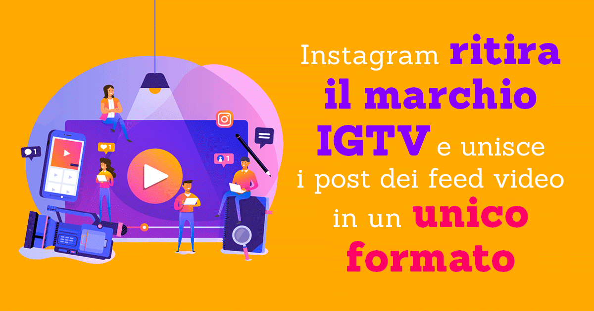 Instagram ritira il marchio IGTV e unisce i post dei feed video in un unico formato