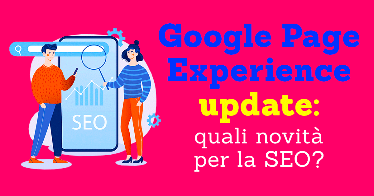 Google Page Experience Update: quali novitÃ  per la SEO?