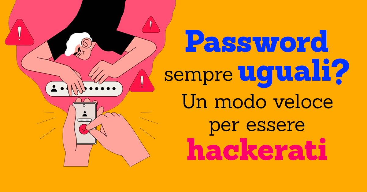 Password sempre uguali? Nel 2026 &egrave; uno dei modi pi&ugrave; veloci per essere hackerati