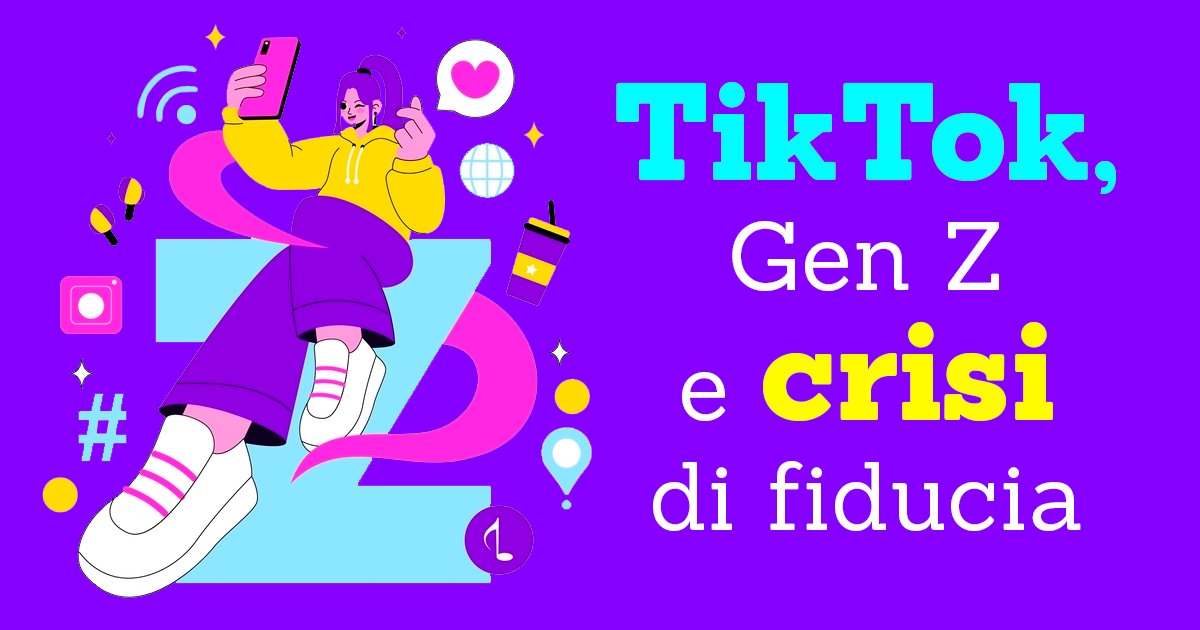 tiktok gen z e crisi di fiducia