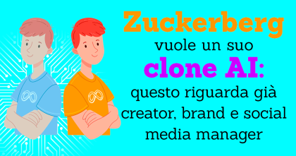 Mark Zuckerberg vuole un clone AI di sé stesso: perché questa notizia riguarda già creator, brand e social media manager Mark Zuckerberg vuole un clone AI di sé stesso: perché questa notizia riguarda già creator, brand e social media manager