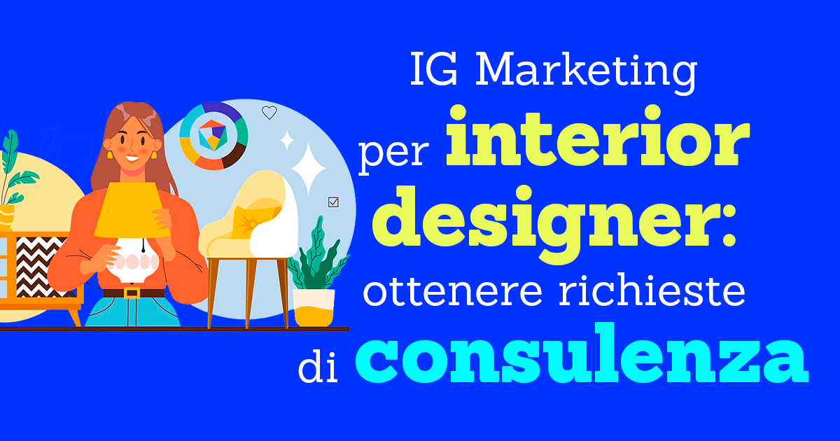 Instagram marketing per interior designer: come trasformare un bel profilo in richieste di consulenza