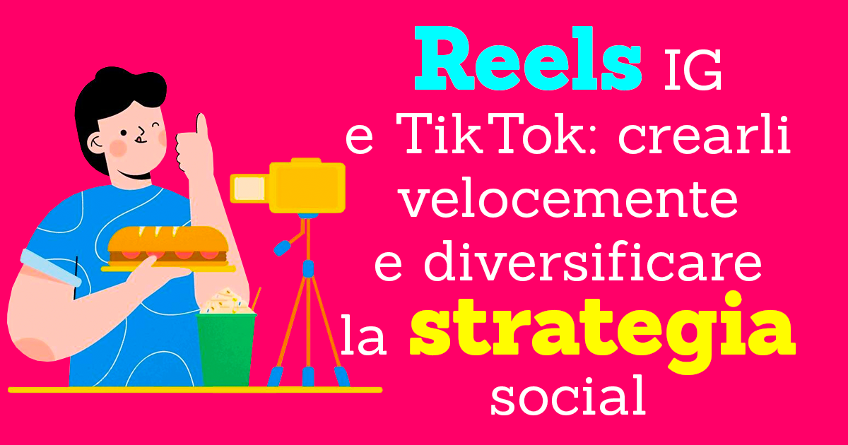 Reels Instagram e TikTok: come creare video più velocemente e diversificare la strategia social